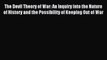 Read The Devil Theory of War: An Inquiry into the Nature of History and the Possibility of