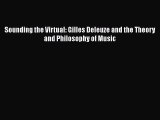 Read Sounding the Virtual: Gilles Deleuze and the Theory and Philosophy of Music Ebook