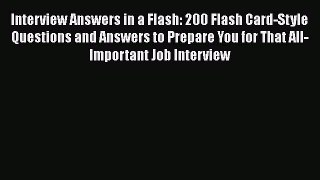 [Read book] Interview Answers in a Flash: 200 Flash Card-Style Questions and Answers to Prepare