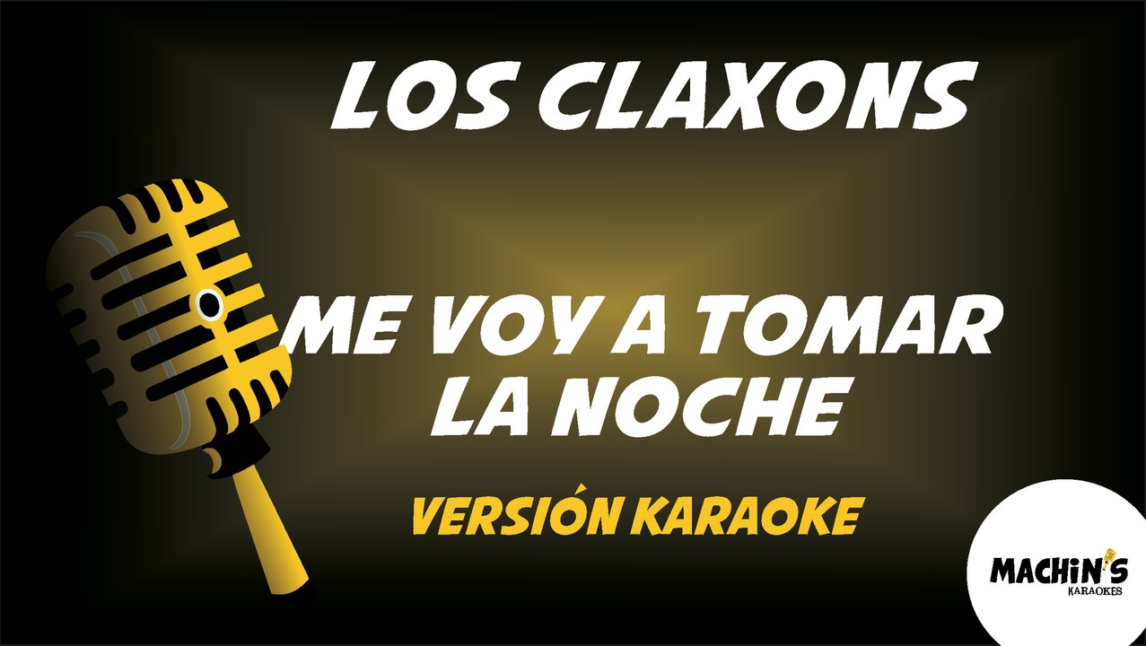 Karaoke - Los Claxons - Me voy a tomar la noche