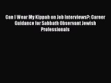 [Read book] Can I Wear My Kippah on Job Interviews?: Career Guidance for Sabbath Observant