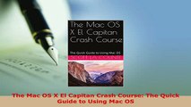 PDF  The Mac OS X El Capitan Crash Course The Quick Guide to Using Mac OS Free Books