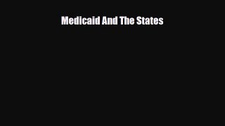 [PDF] Medicaid And The States Download Full Ebook