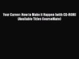 [Read book] Your Career: How to Make it Happen (with CD-ROM) (Available Titles CourseMate)