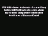 Read GACE Middle Grades Mathematics Flashcard Study System: GACE Test Practice Questions &