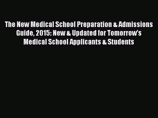 [Read book] The New Medical School Preparation & Admissions Guide 2015: New & Updated for Tomorrow's