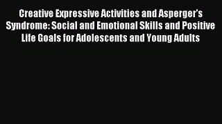 Read Creative Expressive Activities and Asperger's Syndrome: Social and Emotional Skills and