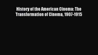 Read History of the American Cinema: The Transformation of Cinema 1907-1915 Ebook Free