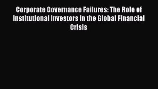 Read Corporate Governance Failures: The Role of Institutional Investors in the Global Financial