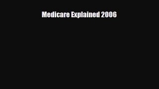 [PDF] Medicare Explained 2006 Read Online