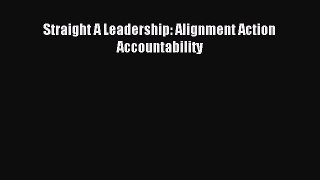 [Read PDF] Straight A Leadership: Alignment Action Accountability Ebook Online