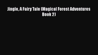 Download Jingle A Fairy Tale (Magical Forest Adventures Book 2)  Read Online