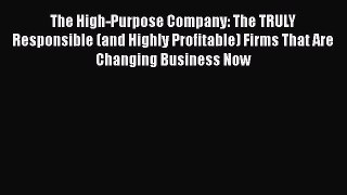 [Read book] The High-Purpose Company: The TRULY Responsible (and Highly Profitable) Firms That