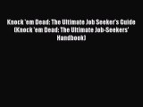 [Read book] Knock 'em Dead: The Ultimate Job Seeker's Guide (Knock 'em Dead: The Ultimate Job-Seekers'