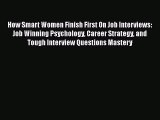 [Read book] How Smart Women Finish First On Job Interviews: Job Winning Psychology Career Strategy