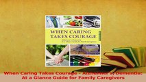 Read  When Caring Takes Courage  AlzheimersDementia At a Glance Guide for Family Caregivers Ebook Free