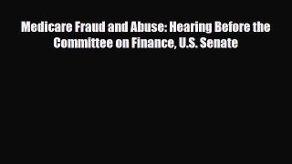 [PDF] Medicare Fraud and Abuse: Hearing Before the Committee on Finance U.S. Senate Read Full