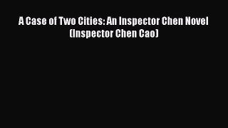 PDF A Case of Two Cities: An Inspector Chen Novel (Inspector Chen Cao)  EBook