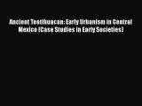 Read Ancient Teotihuacan: Early Urbanism in Central Mexico (Case Studies in Early Societies)