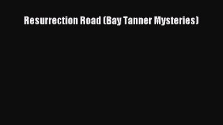 Download Resurrection Road (Bay Tanner Mysteries)  EBook