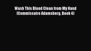 Download Wash This Blood Clean from My Hand (Commissaire Adamsberg Book 4)  Read Online