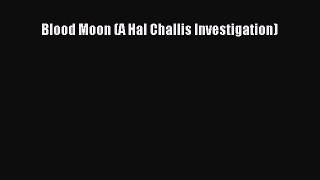 Download Blood Moon (A Hal Challis Investigation) Free Books
