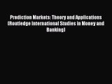 Read Prediction Markets: Theory and Applications (Routledge International Studies in Money