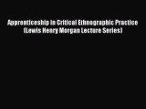 Read Apprenticeship in Critical Ethnographic Practice (Lewis Henry Morgan Lecture Series) Ebook