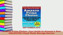 Download  Amazon Prime Photos Your Guide to Amazons New UNLIMITED Cloud Photo Storage Service Free Books