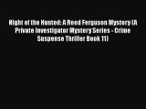 Download Night of the Hunted: A Reed Ferguson Mystery (A Private Investigator Mystery Series