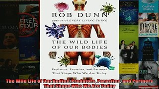 Free PDF Downlaod  The Wild Life of Our Bodies Predators Parasites and Partners That Shape Who We Are Today  BOOK ONLINE