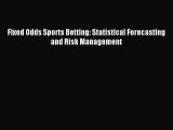 Download Fixed Odds Sports Betting: Statistical Forecasting and Risk Management PDF Online