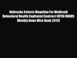 [PDF] Nebraska Selects Magellan For Medicaid Behavioral Health Capitated Contract (OPEN MINDS