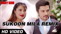 Sukoon Mila - Remix Full Video Song - Mary Kom - HD