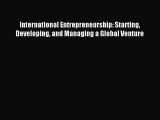 Read International Entrepreneurship: Starting Developing and Managing a Global Venture Ebook