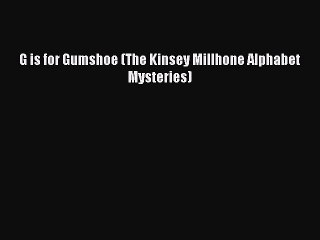Download G is for Gumshoe (The Kinsey Millhone Alphabet Mysteries)  Read Online