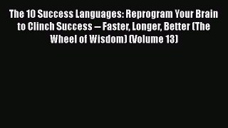 [Read book] The 10 Success Languages: Reprogram Your Brain to Clinch Success -- Faster Longer