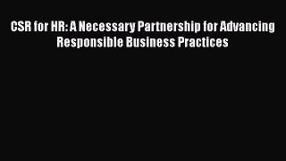 [Read book] CSR for HR: A Necessary Partnership for Advancing Responsible Business Practices