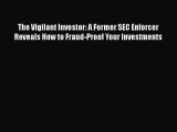 [Read book] The Vigilant Investor: A Former SEC Enforcer Reveals How to Fraud-Proof Your Investments
