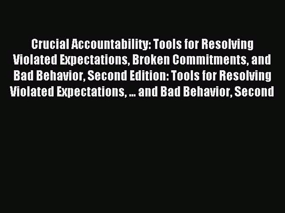 [Read PDF] Crucial Accountability: Tools for Resolving Violated Expectations Broken Commitments