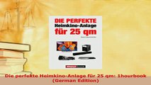 Download  Die perfekte HeimkinoAnlage für 25 qm 1hourbook German Edition  Read Online