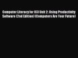 [Read PDF] Computer Literacy for IC3 Unit 2: Using Productivity Software (2nd Edition) (Computers