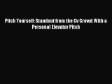 Read Pitch Yourself: Standout from the Cv Crowd With a Personal Elevator Pitch Ebook Free