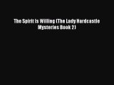 PDF The Spirit Is Willing (The Lady Hardcastle Mysteries Book 2) Free Books