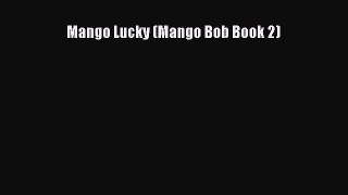 Download Mango Lucky (Mango Bob Book 2) Free Books