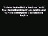 Read The Johns Hopkins Medical Handbook: The 100 Major Medical Disorders of People over the
