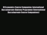 Read IB Economics Course Companion: International Baccalaureate Diploma Programme (International