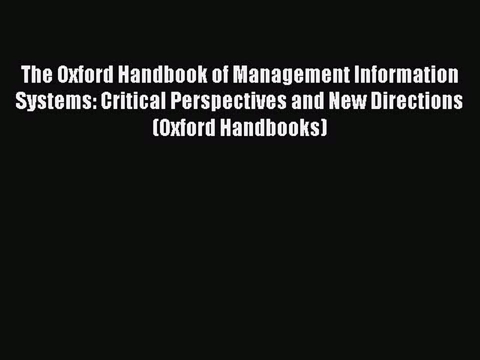 [Read PDF] The Oxford Handbook of Management Information Systems: Critical Perspectives and
