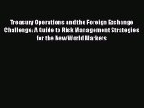 Download Treasury Operations and the Foreign Exchange Challenge: A Guide to Risk Management