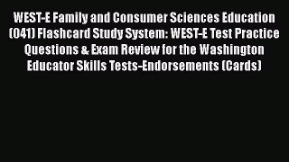 Read WEST-E Family and Consumer Sciences Education (041) Flashcard Study System: WEST-E Test